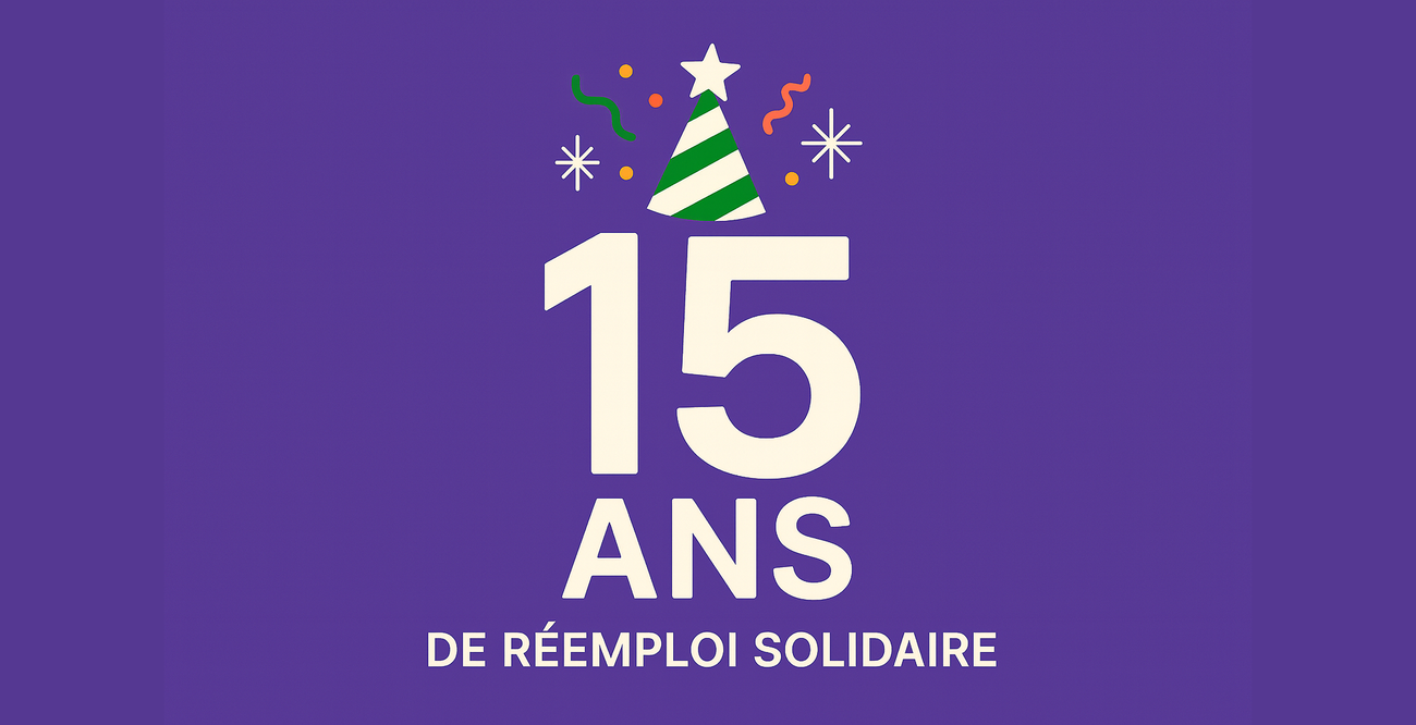 15 ans de réemploi solidaire !